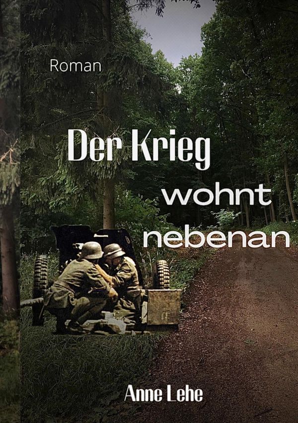 Der Krieg wohnt nebenan - Anne Lehe (Buch)