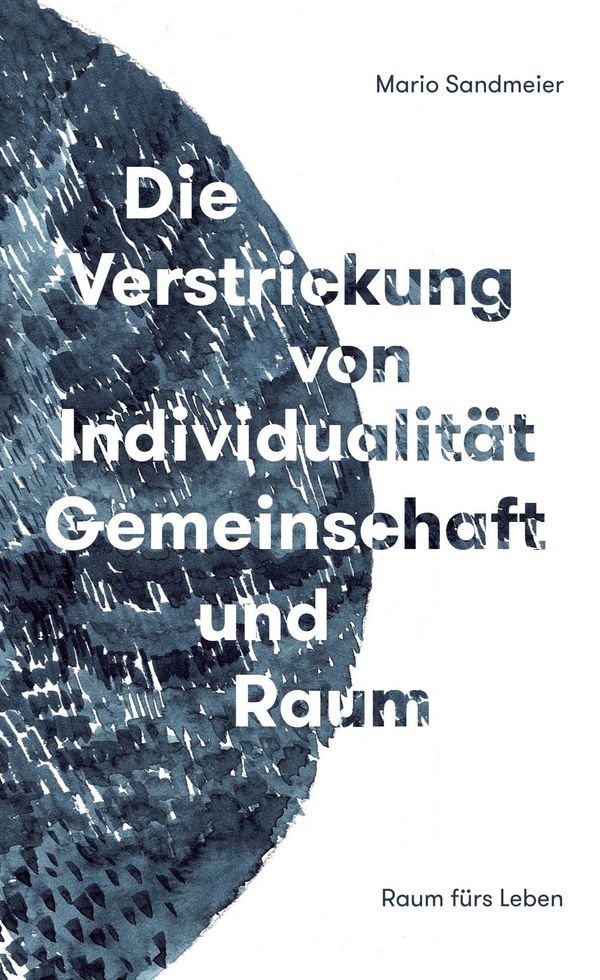 Die Verstrickung von Individualität, Gemeinschaft und Raum (Buch)