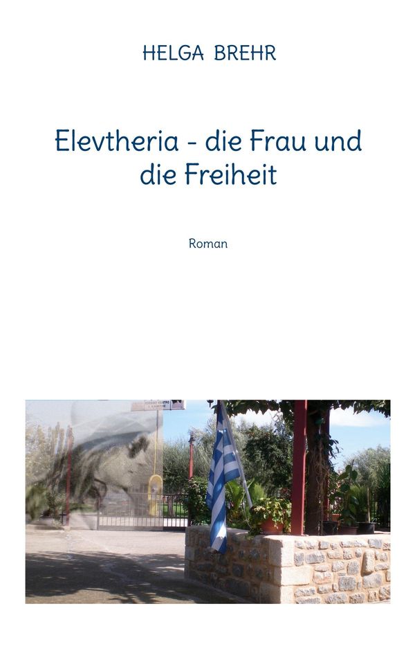 Elevtheria - die Frau und die Freiheit - Helga Brehr (Buch)