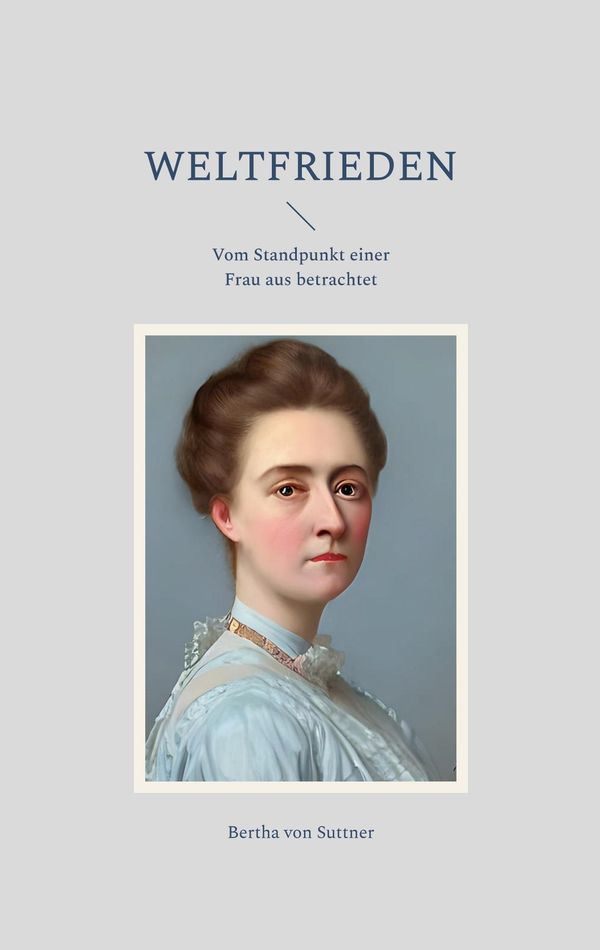 Weltfrieden - Bertha Von Suttner (Buch)
