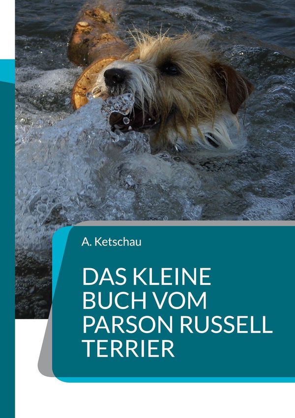 Das kleine Buch vom Parson Russell Terrier - A. Ketschau (Buch)
