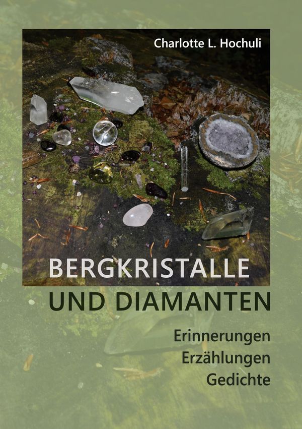 Bergkristalle und Diamanten - Charlotte Lys Hochuli (Buch)