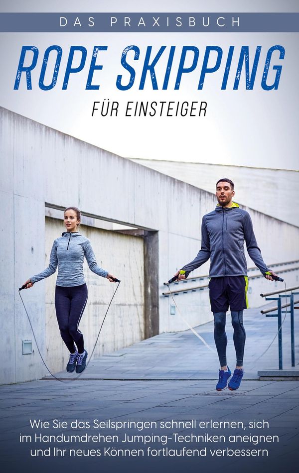 Rope Skipping für Einsteiger - Das Praxisbuch - Katja Eden (Buch)