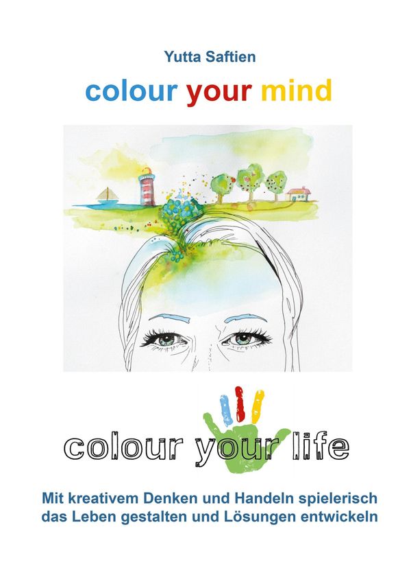 colour your mind - colour your life - Yutta Saftien (Buch)