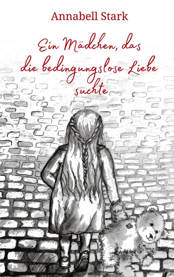 Ein Mädchen, das die bedingungslose Liebe suchte - Annabell Stark