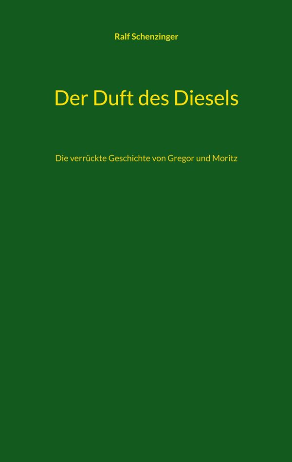 Der Duft des Diesels - Ralf Schenzinger (Buch)