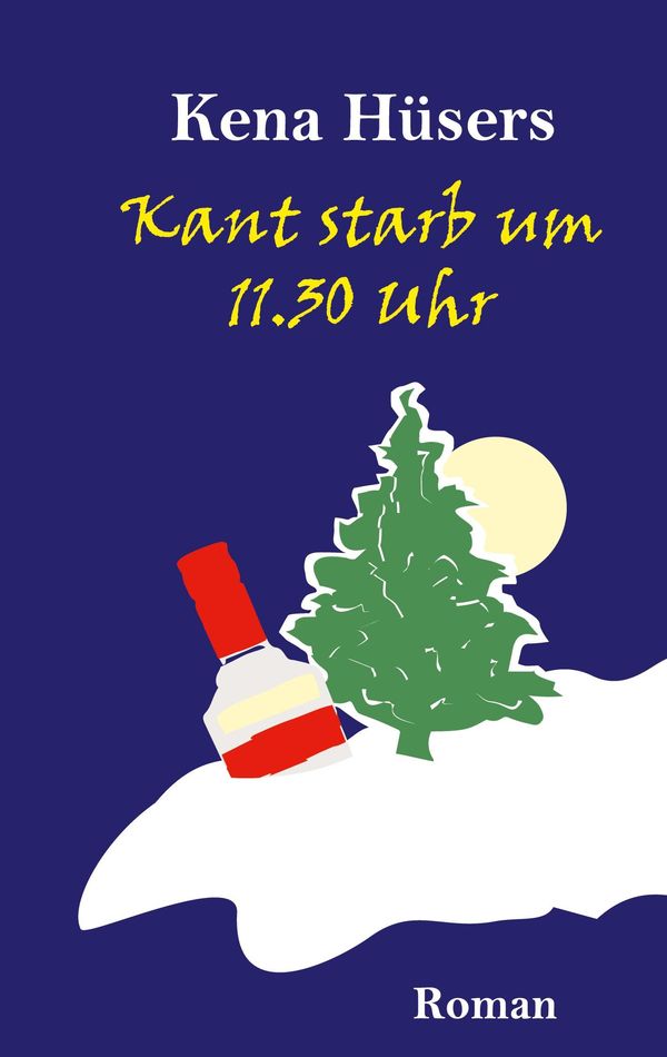 Kant starb um 11.30 Uhr - Kena Hüsers (Buch)