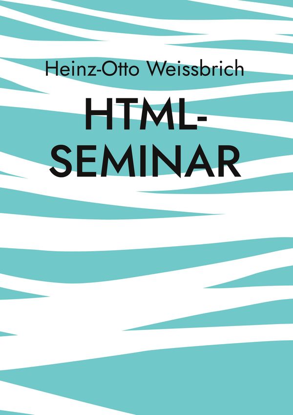 Html-Seminar - Heinz-Otto Weissbrich (Buch)