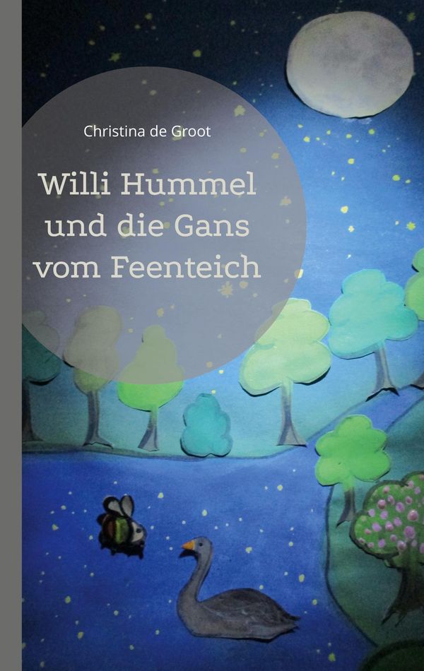 Willi Hummel und die Gans vom Feenteich - Christina de Groot (Buch)