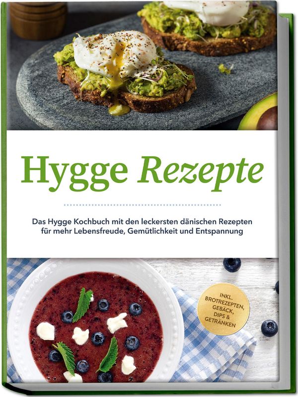 Hygge Rezepte: Das Hygge Kochbuch mit den leckersten dänischen Reze...