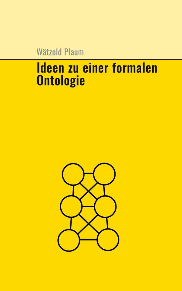 Ideen zu einer fomalen Ontologie - Wätzold Plaum (Buch)