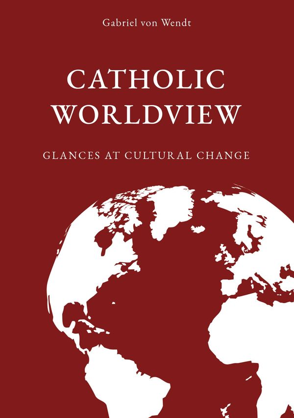 Catholic Worldview - Gabriel von Wendt (Buch)