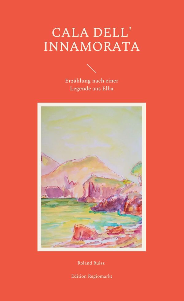 Cala dell Innamorata - Roland Ruisz (Buch)