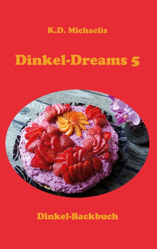 Dinkel-Dreams 5 - K. D. Michaelis (Buch)