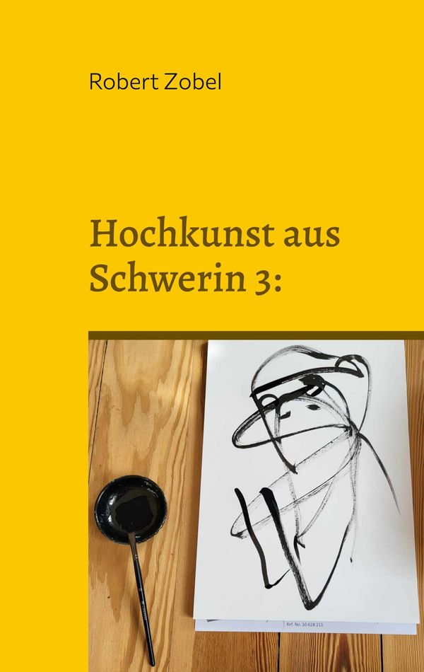 Hochkunst aus Schwerin 3: - Robert Zobel (Buch)