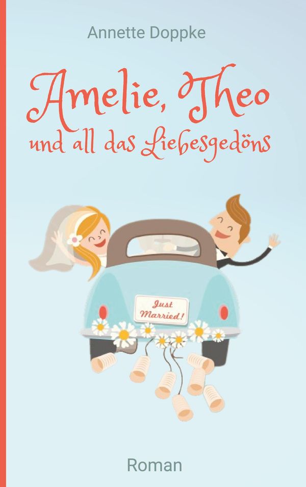 Amelie, Theo und all das Liebesgedöns - Annette Doppke (Buch)