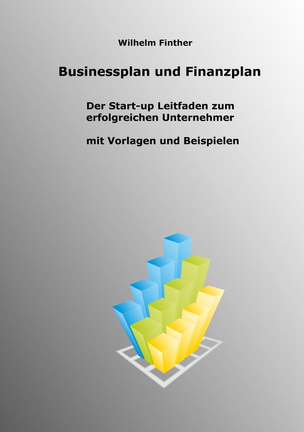 Businessplan und Finanzplan - Wilhelm Finther (Buch)