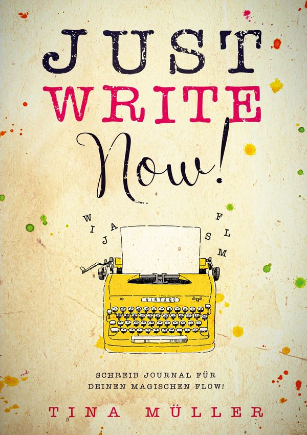 Just write now! - Tina Müller (Buch)