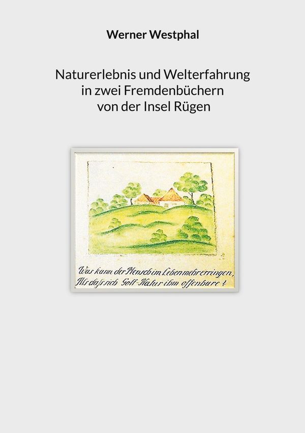 Naturerlebnis und Welterfahrung in zwei Fremdenbüchern von der Inse...