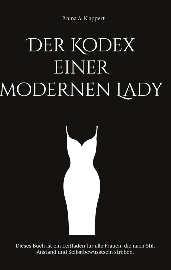 Der Kodex einer modernen Lady - Bruna A. Klappert (Buch)