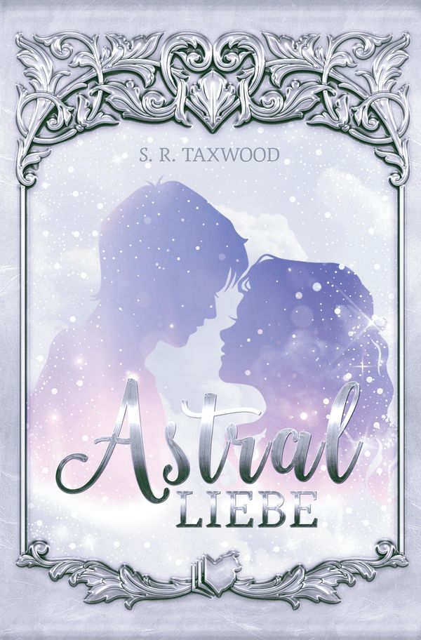Astralliebe - S. R. Taxwood (Buch)