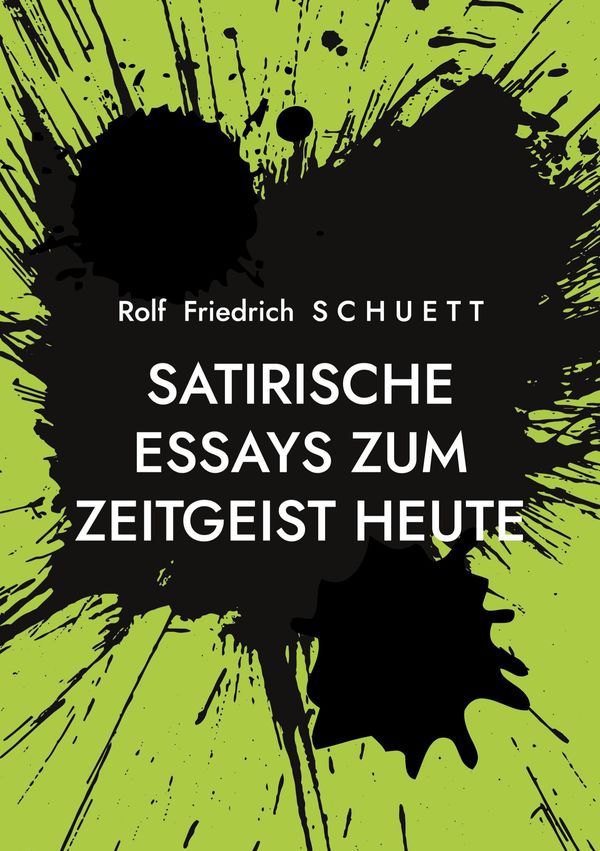 Satirische Essays zum Zeitgeist heute - Rolf Friedrich Schuett (Buch)