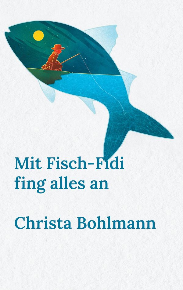 Mit Fisch-Fidi fing alles an - Christa Bohlmann (Buch)