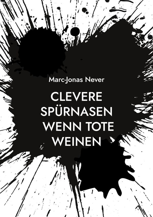 Clevere Spürnasen - Wenn Tote weinen - Marc-Jonas Never (Buch)