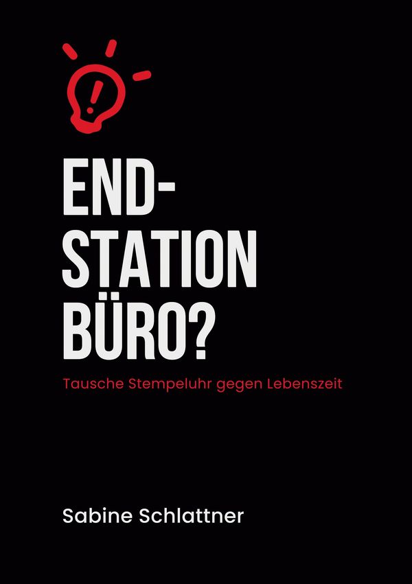 Endstation Büro? - Sabine Schlattner (Buch)