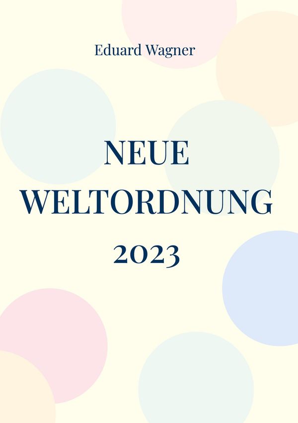 Neue Weltordnung 2023 - Eduard Wagner (Buch)