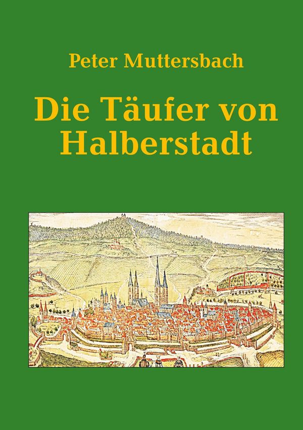 Die Täufer von Halberstadt - Peter Muttersbach (Buch)