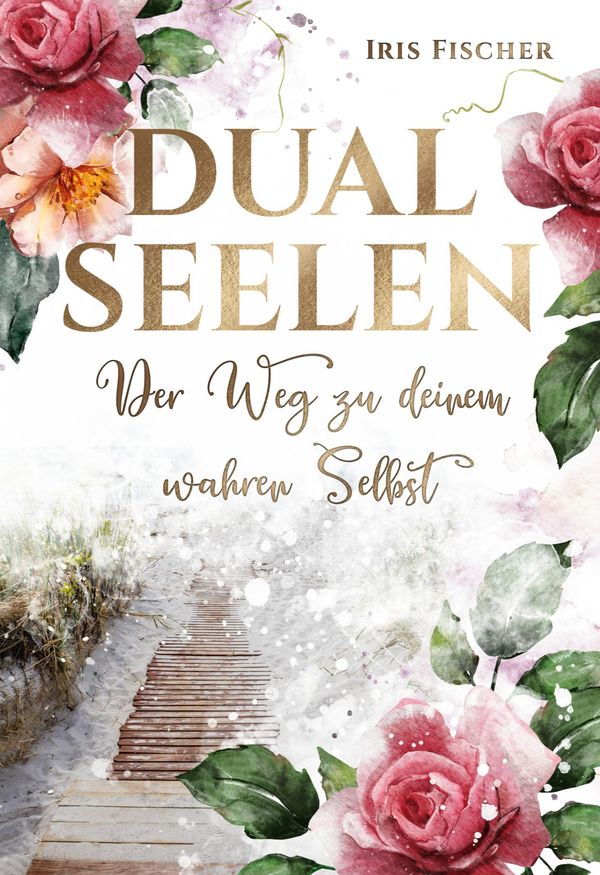 Dualseelen der Weg zu deinem wahren Selbst - Iris Fischer (Buch)