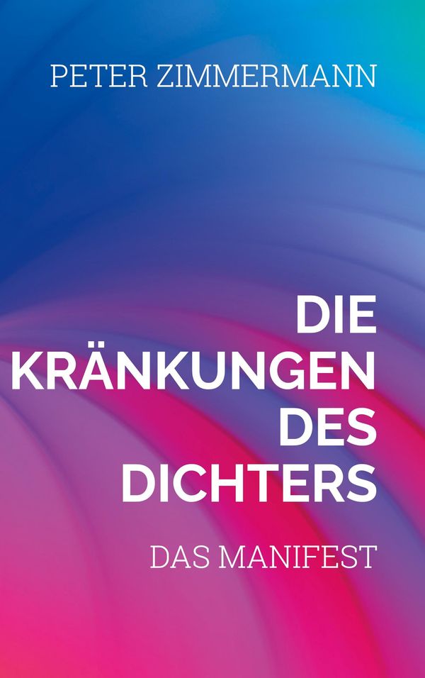 Die Kränkungen des Dichters - Peter Zimmermann (Buch)