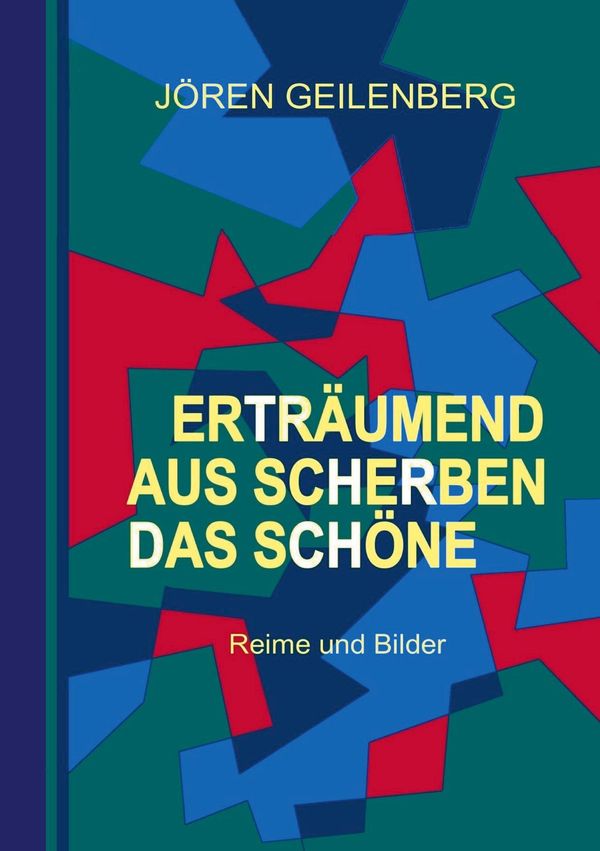 Erträumend aus Scherben das Schöne - Jören Geilenberg (Buch)