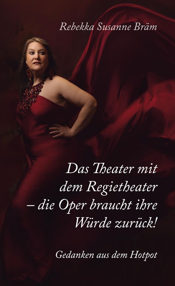 Das Theater mit dem Regietheater - die Oper braucht ihre Würde zurü...