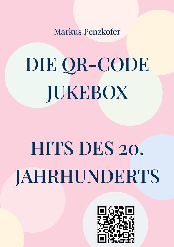 Die QR-Code Jukebox - Hits des 20. Jahrhunderts - Markus Penzkofer