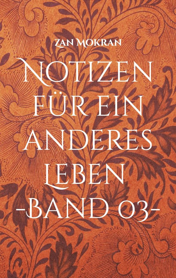 Notizen für ein anderes Leben -Band 03- - Zan Mokran (Buch)
