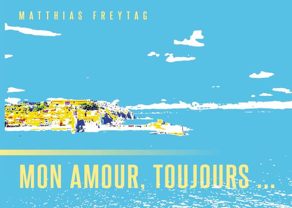 Mon amour, toujours ... - Matthias Freytag (Buch)