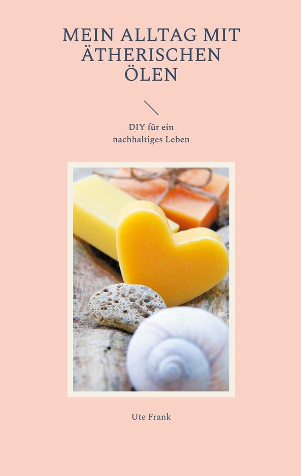 Mein Alltag mit ätherischen Ölen - Ute Frank (Buch)