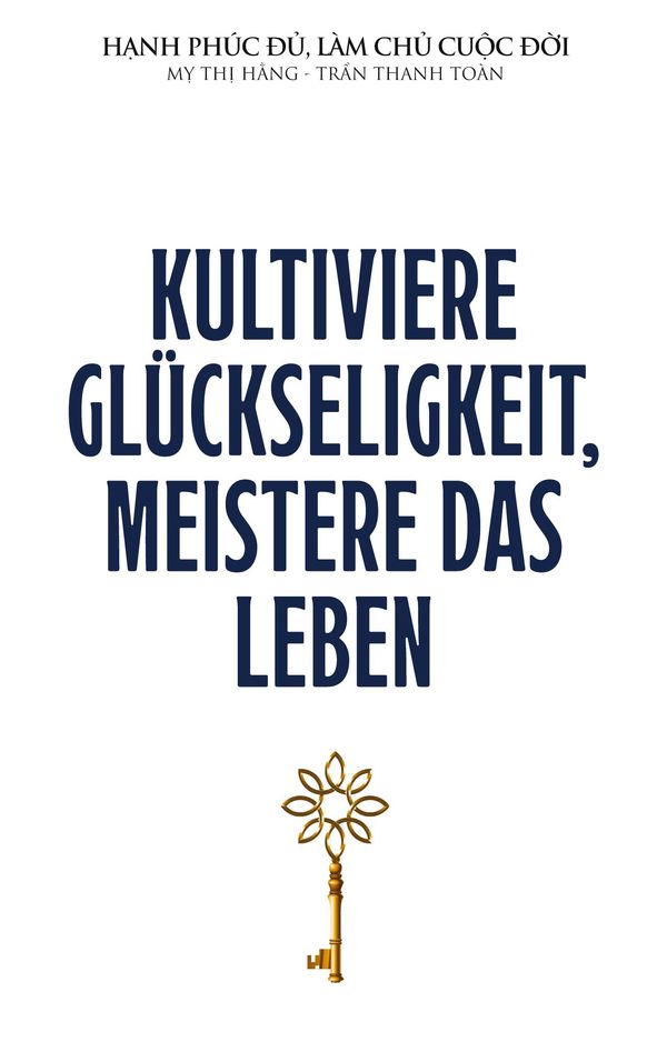 Kultiviere Glückseligkeit, meistere das Leben - Thanh Toan Tran (Buch)
