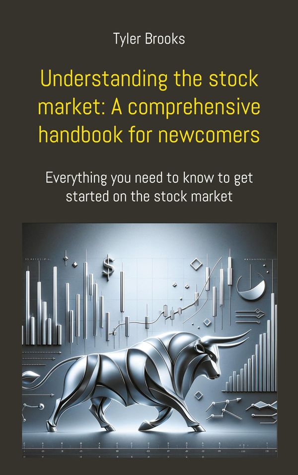 Understanding the stock market: A comprehensive handbook for newcom...
