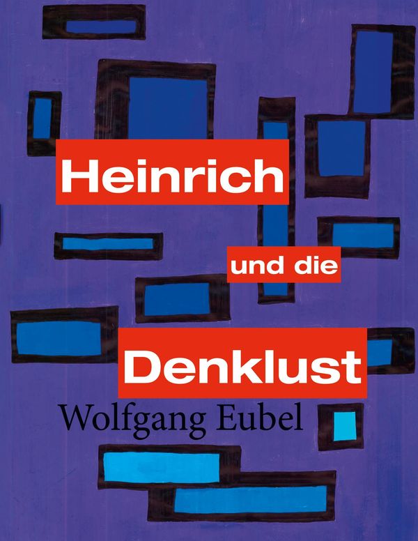 Heinrich und die Denklust - Wolfgang Eubel (Buch)