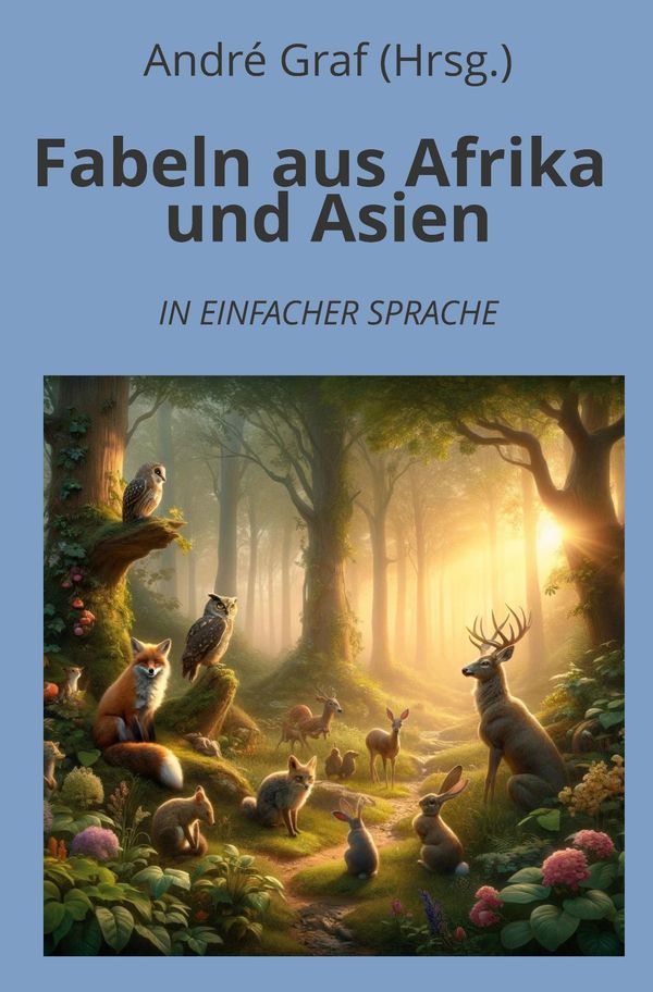 Fabeln aus Afrika und Asien: In Einfacher Sprache - Graf (Hrsg., André