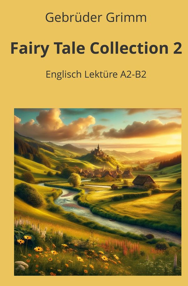 Fairy Tale Collection 2: Englisch Lektüre A2 - B2 - Brüder Grimm