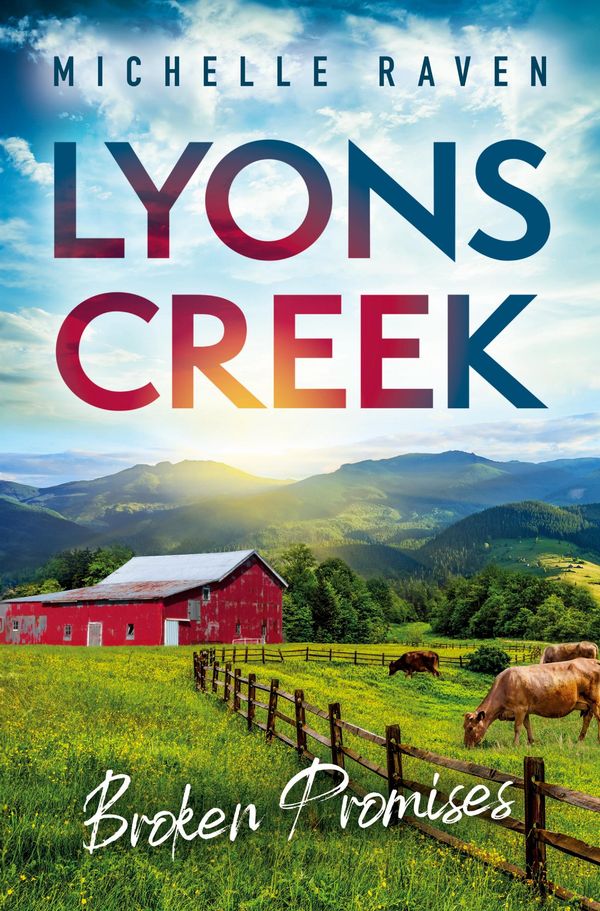Lyons Creek Broken Promises - Michelle Raven (Buch)