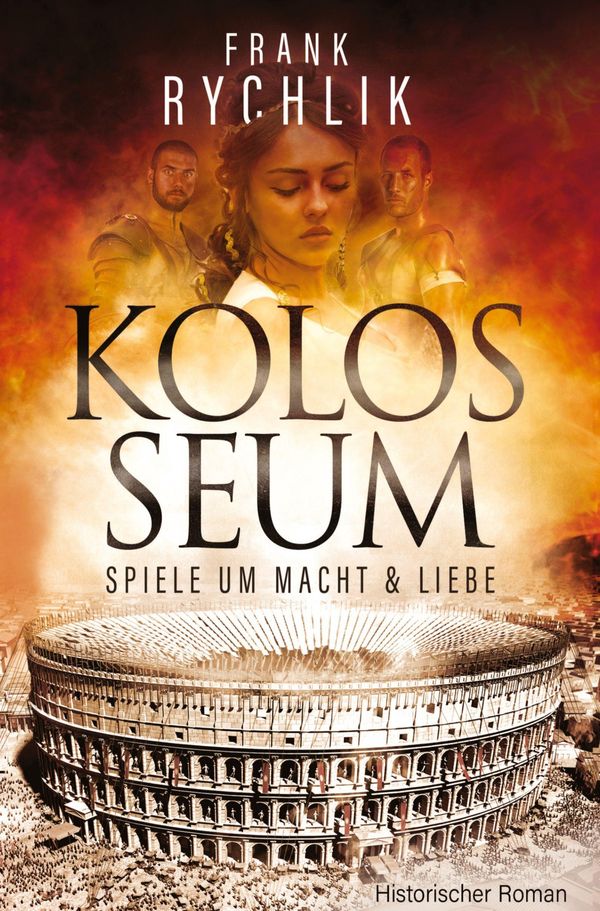 Kolosseum - Spiele um Macht und Liebe - Frank Rychlik (Buch)