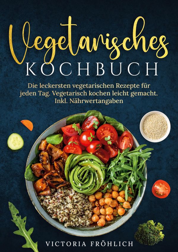 Vegetarisches Kochbuch - Victoria Fröhlich (Buch)