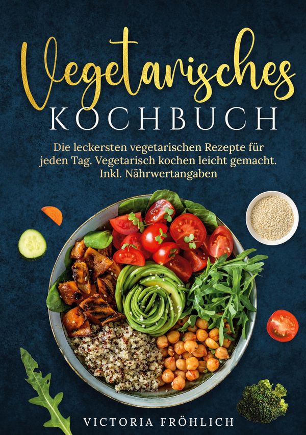 Vegetarisches Kochbuch - Victoria Fröhlich (Buch)