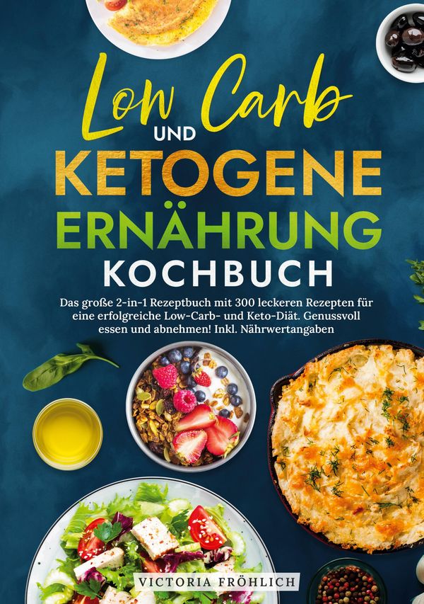 Low Carb und Ketogene Ernährung Kochbuch - Victoria Fröhlich (Buch)