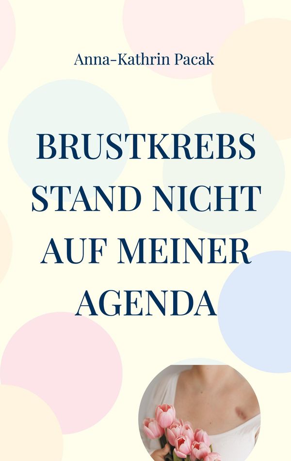 Brustkrebs stand nicht auf meiner Agenda - Anna-Kathrin Pacak (Buch)